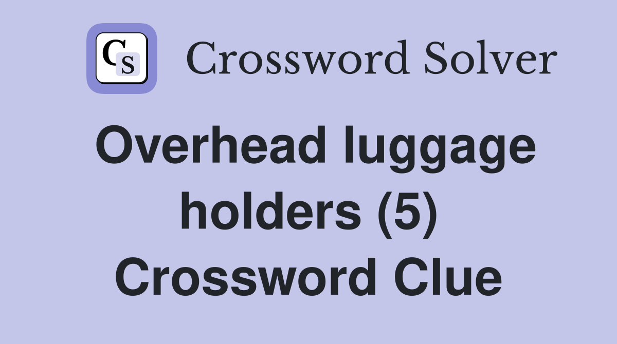 Overhead luggage holders (5) Crossword Clue Answers Crossword Solver
